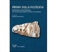 Prima della filosofia. Dinamiche dell'esperienza nei regni dell'Oriente an...