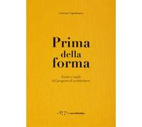Prima della forma. Azioni e soglie del progetto di architettura