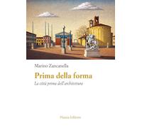Prima della forma. La città prima dell'architettura