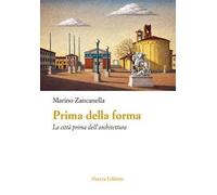 Prima della forma. La città prima dell'architettura