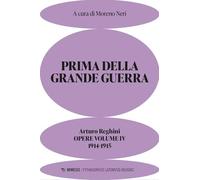 Prima della grande guerra. Opere. 1914-1915 (Vol. 4)
