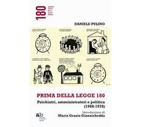 Prima della legge 180. Psichiatri, amministratori e politica (1968-1978)