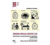 Prima della legge 180. Psichiatri, amministratori e politica (1968-1978)