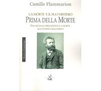 Prima della Morte. Dai Segnali Precedenti la Morte Afli Eventi Successivi