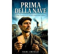 Prima della nave: Come si preparava la grande emigrazione italiana