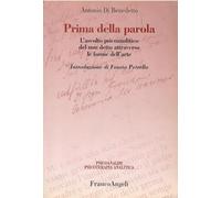 Prima della parola. L'ascolto psicoanalitico degli affetti attraverso le forme dell'arte
