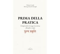 PRIMA DELLA PRATICA: Comprendere lo yoga tra storia, filosofia e corpo