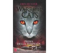 Prima della tempesta. Warrior cats. Ediz. illustrata
