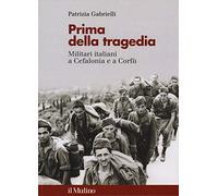 Prima della tragedia. Militari italiani a Cefalonia e a Corfù