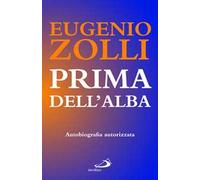 Libri Eugenio Zolli - Prima Dell'alba. Autobiografia Autorizzata