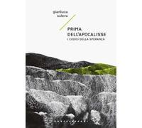 Prima dell'apocalisse. I codici della speranza