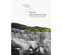Prima dell'apocalisse. I codici della speranza