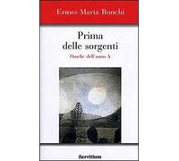 Prima delle sorgenti. Omelie dell'anno A