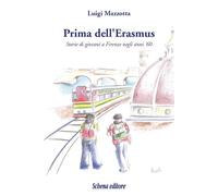 Prima dell'Erasmus. Storie di giovani a Firenze negli anni '60
