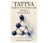Prima dell'io: Togliere il velo della realtà - Mengoni Ravi Lorenzo