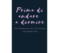Prima di andare a dormire: Uno spazio di scrittura consapevole per la fine della giornata | Autoconoscenza, calma serale, senza data