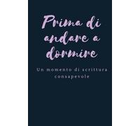 Prima di andare a dormire: Uno spazio di scrittura consapevole per la fine della giornata | Autoconoscenza, calma serale, senza data