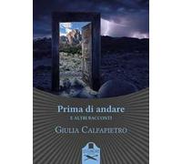 Prima di andare e altri racconti