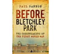 Prima di Bletchley Park: i codebreakers della prima W - NUOVO Paul Gannon 2023