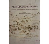 Prima di Carlo Borromeo. Istituzioni, Religione e Società agli Inizi del Cinquecento