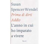 Prima di dirti addio. L'anno in cui ho imparato a vivere