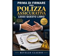 PRIMA DI FIRMARE UNA POLIZZA ASSICURATIVA LEGGI QUESTO LIBRO