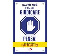 Prima di giudicare, pensa! I 7 passi per liberarsi dal giudizio tossico e generare positività. Nuova ediz.