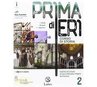 Prima di ieri. Per le Scuole superiori. Con e-book. Con espansione online. Con 3 libri: Atlante-Tavole-Mi preparo per l’interrogazione. Dall'età di Cesara al Sacro romano impero germanico (Vol. 2)