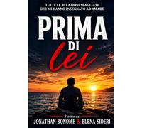 Prima di lei: Tutte le relazioni sbagliate che mi hanno insegnato ad amare