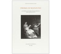Prima di Manzoni. Autore e lettore nel romanzo del Settecento