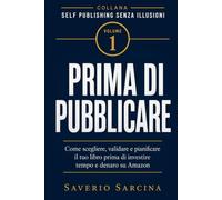 PRIMA DI PUBBLICARE: Come scegliere, validare e pianificare il tuo libro prima di investire tempo e denaro su Amazon