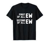 Prima di Tutto EW Second of all EW Sarcastic Meme T-Shirt Maglietta