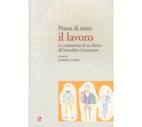 Prima di tutto il lavoro. La costruzione di un diritto all'Assemblea Costi...