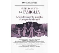 Prima di tutto la famiglia. L'Accademia della famiglia al tempo del virtuale