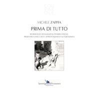 Prima di tutto. Reminiscenze di figurazioni, pensieri e parole, presentate in racconti e approfondimenti autobiografici