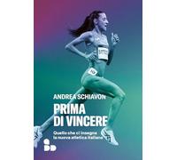 Prima di vincere. Quello che ci insegna la nuova atletica italiana