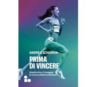 Prima di vincere. Quello che ci insegna la nuova atletica italiana