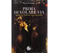 Prima di volare via. Quello che l'Alzheimer non ci può rubare