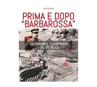 Prima e dopo Barbarossa. La parabola del III Reich - De Risio Carlo