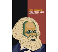 Prima e dopo Marx. Un bilancio aperto - Hobsbawm Eric J.