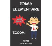 Prima Elementare Eccomi: Diario scolastico per ragazzi di prima elementare, scrivere e disegnare diario due in uno per pagina, Regalo perfetto per il ... 120 Pagine bianche di buone dimensioni