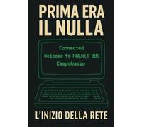 PRIMA ERA IL NULLA: L'INIZIO DELLA RETE