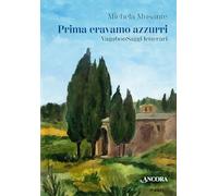 Prima eravamo azzurri - Musante Michela