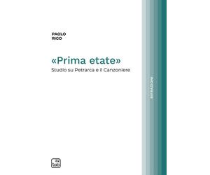 «Prima etate». Studio su Petrarca e il Canzoniere [Paperback] [Jul 19, 2024] Rig