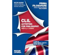 Prima filosofare. Storia attualità domande della filosofia. CLIL Activities for Philosophy. Per per il 5° anno delle Scuole superiori (Vol. 3)