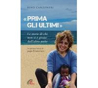 «Prima gli ultimi». Le storie di chi non si è girato dall'altra parte