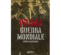 Prima guerra mondiale. Storia illustrata