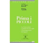 Prima i piccoli. La convenzione sui diritti del fanciullo e il protagonismo dei ragazzi