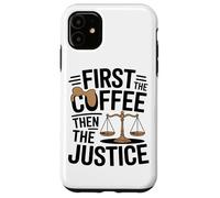Prima Il Caffè L'umorismo Legale Della Giustizia Custodia per iPhone 11