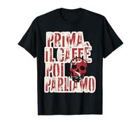 Prima Il caffè Poi Parliamo - Umore Italiano Maglietta
